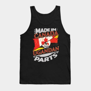 Made In Canada With Ugandan Parts - Gift for Ugandan From Uganda Tank Top